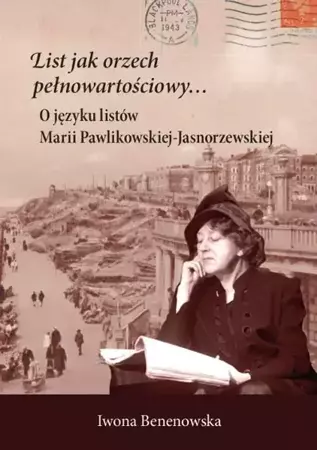 eBook List jak orzech pełnowartościowy… O języku listów Marii Pawlikowskiej-Jasnorzewskiej - Iwona Benenowska