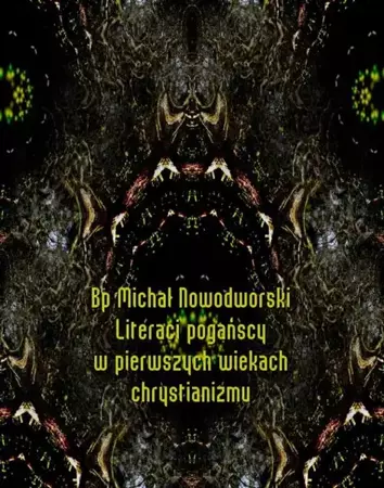 eBook Literaci pogańscy w pierwszych wiekach chrystianizmu - Michał Bp Nowodworski mobi epub