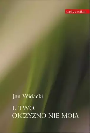 eBook Litwo, Ojczyzno nie moja - Jan Widacki