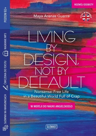 eBook Living by Design, Not by Default Nonsense-Free Life in a Beautiful World Full of Crap w wersji do nauki angielskiego - Maya Arenas Guerra epub mobi