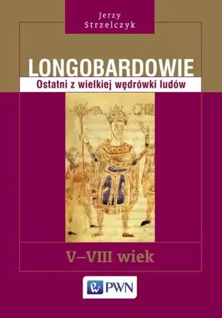 eBook Longobardowie. Ostatni z wielkiej wędrówki ludów. V-VIII wiek - Jerzy Strzelczyk mobi epub