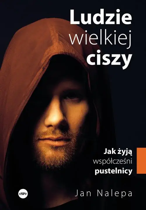 eBook Ludzie wielkiej ciszy. Jak żyją współcześni pustelnicy - Jan Nalepa mobi epub