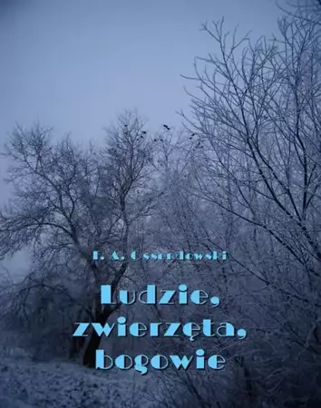 eBook Ludzie, zwierzęta, bogowie - Antoni Ferdynand Ossendowski mobi epub