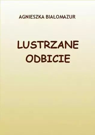 eBook Lustrzane odbicie - Agnieszka Białomazur