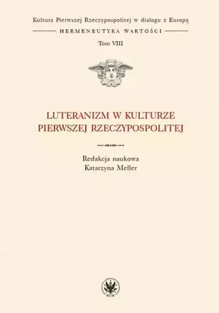 eBook Luteranizm w kulturze Pierwszej Rzeczypospolitej. Tom 8 - Katarzyna Meller mobi epub