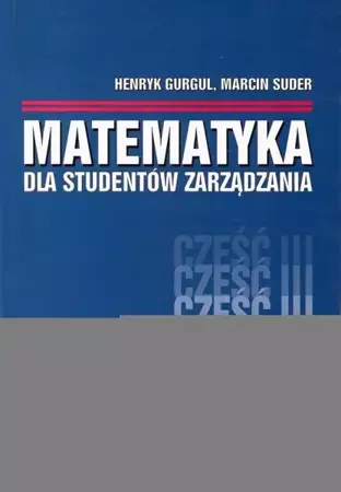 eBook MATEMATYKA DLA STUDENTÓW ZARZĄDZANIA Część 3 - Henryk Gurgul