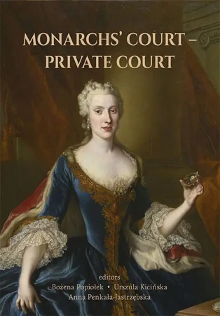 eBook MONARCHS’ COURT – PRIVATE COURT. The Evolution of the Court Structure from the Middle Ages to the End of the 18th Century - Bożena Popiołek