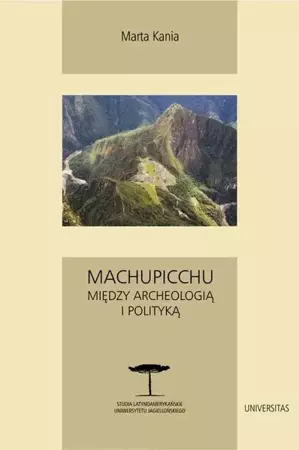 eBook Machupicchu Między archeologią i polityką - Marta Kania mobi epub