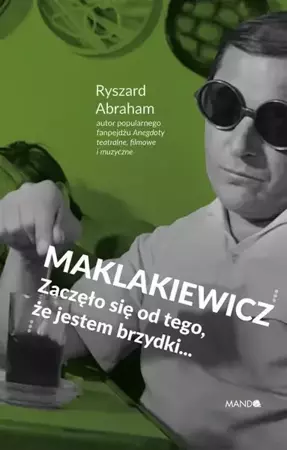 eBook Maklakiewicz. Zaczęło się od tego, że jestem brzydki... - Ryszard Abraham epub