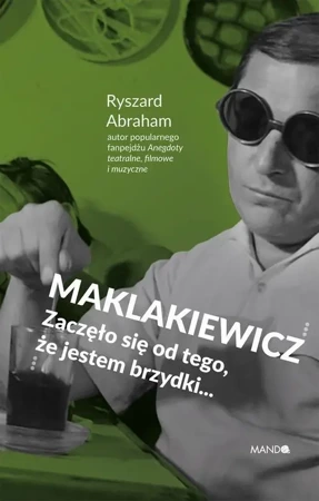 eBook Maklakiewicz. Zaczęło się od tego, że jestem brzydki... - Ryszard Abraham epub mobi