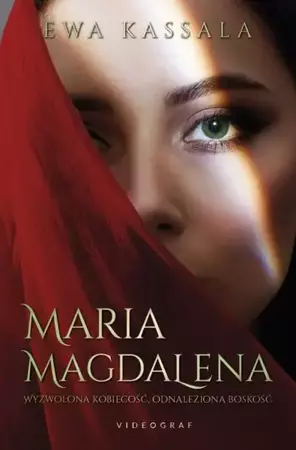 eBook Maria Magdalena. Wyzwolona kobiecość, odnaleziona boskość - Ewa Kassala epub mobi