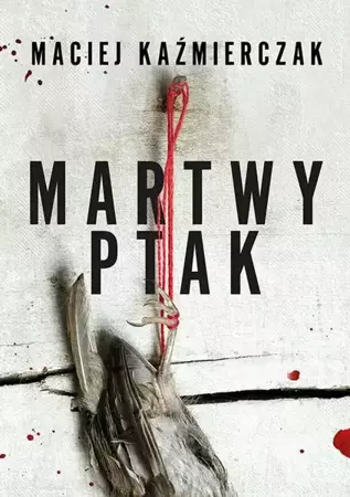 eBook Martwy ptak - Maciej Kaźmierczak mobi epub