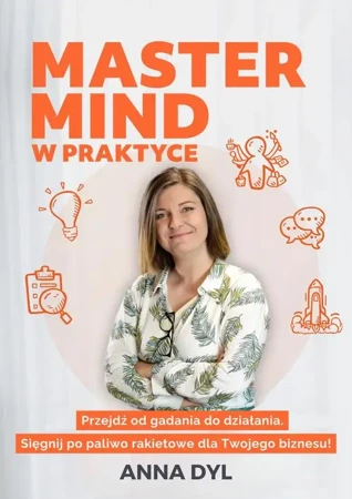 eBook Mastermind w praktyce. Przejdź od gadania do działania. Sięgnij po paliwo rakietowe dla Twojego biznesu! - Anna Dyl epub mobi