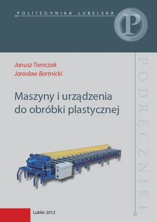 eBook Maszyny i urządzenia do obróbki plastycznej - Janusz Tomczak