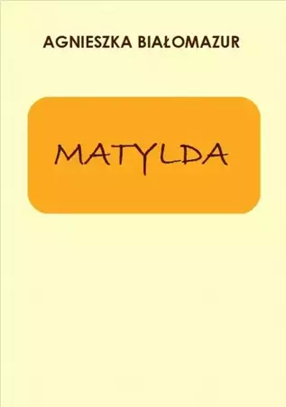 eBook Matylda - Agnieszka Białomazur