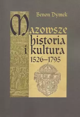 eBook Mazowsze Historia i kultura 1526-1795 - Benon Dymek