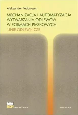 eBook Mechanizacja i automatyzacja wytwarzania odlewów w formach piaskowych. Linie odlewnicze - Aleksander Fedoryszyn