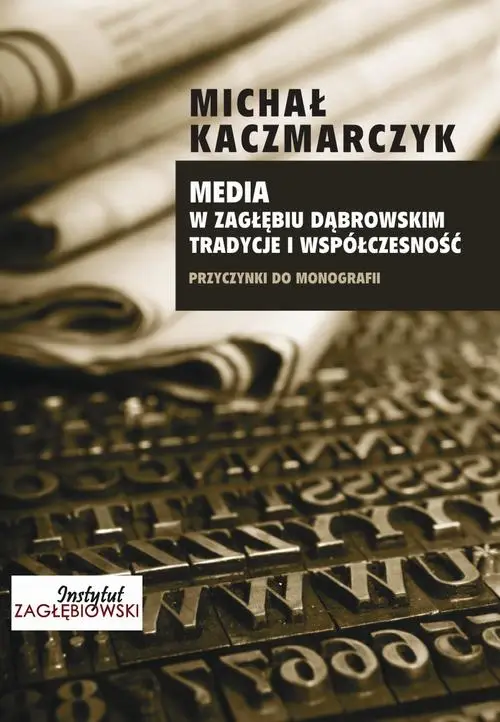 eBook Media w Zagłębiu Dąbrowskim. Media i współczesność - Michał Kaczmarczyk