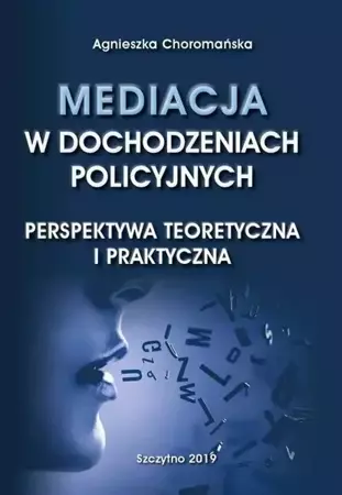 eBook Mediacja w dochodzeniach policyjnych. Perspektywa teoretyczna i praktyczna - Agnieszka Choromańska