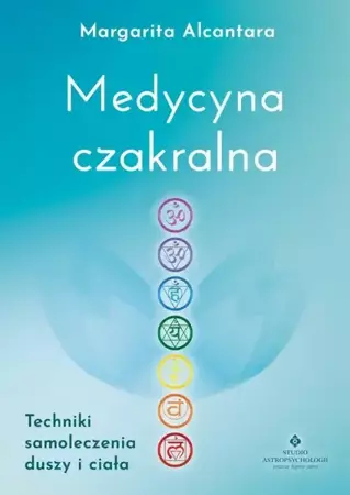 eBook Medycyna czakralna. Techniki samoleczenia duszy i ciała - Margarita Alcantara epub mobi