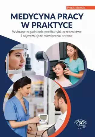 eBook Medycyna pracy w praktyce Wybrane zagadnienia profilaktyki, orzecznictwa i najważniejsze rozwiązania prawne - Praca Zbiorowa epub mobi