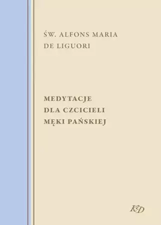 eBook Medytacje dla czcicieli męki Pańskiej - Św. Maria Alfons de Liguori epub mobi