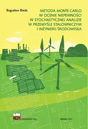 eBook Metoda Monte Carlo w ocenie niepewności w stochastycznej analizie w przemyśle stalowniczym i inżynierii środowiska - Bogusław Bieda