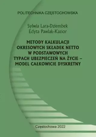 eBook Metody kalkulacji okresowych składek netto w podstawowych typach ubezpieczeń na życie – model całkowicie dyskretny - Sylwia Lara-Dziembek