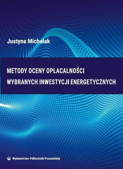 eBook Metody oceny opłacalności wybranych inwestycji energetycznych - Justyna Michalak