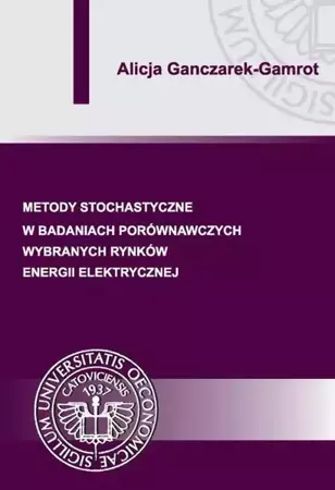 eBook Metody stochastyczne w badaniach porównawczych wybranych rynków energii elektrycznej - Alicja Ganczarek-Gamrot