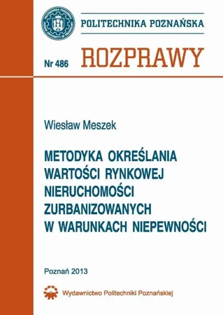 eBook Metodyka określania wartości rynkowej nieruchomości zurbanizowanych w warunkach niepewności i ocena jej wiarygodności - Wiesław Meszek