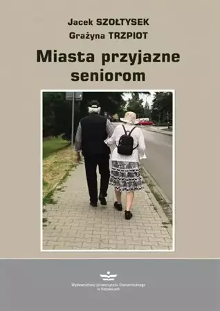 eBook Miasto przyjazne seniorom - Jacek Szołtysek