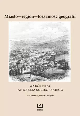 eBook Miasto - region - tożsamość geografii - Marcin Wójcik