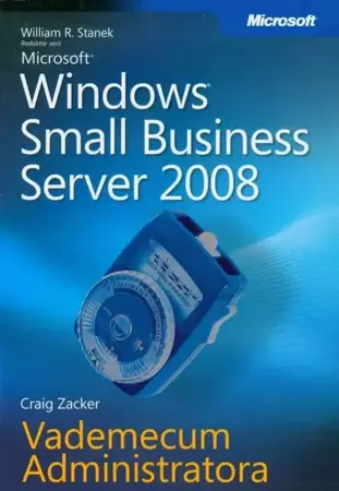 eBook Microsoft Windows Small Business Server 2008 Vademecum Administratora - William R. Stanek