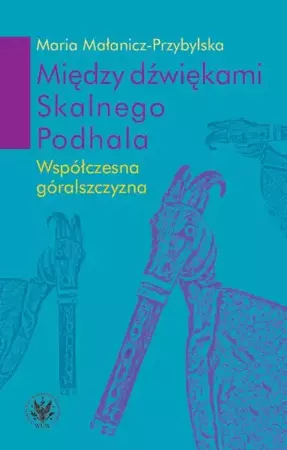 eBook Między dźwiękami Skalnego Podhala - Maria Małanicz-Przybylska mobi epub