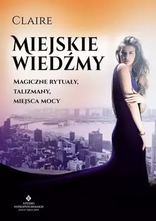 eBook Miejskie wiedźmy. Magiczne rytuały, talizmany, miejsca mocy - Claire epub