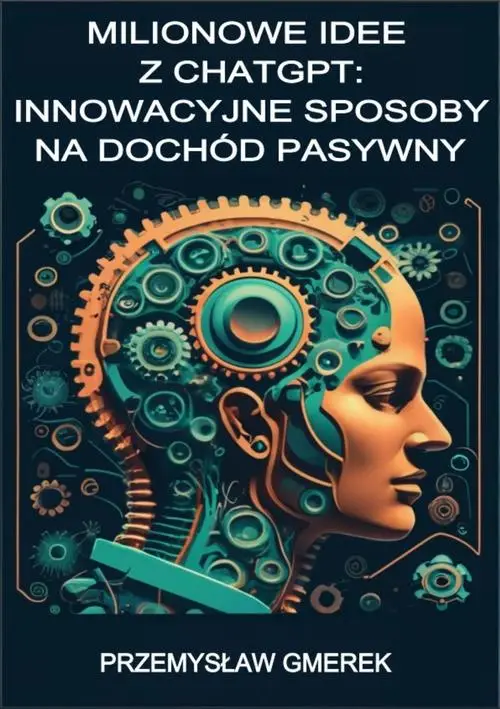 eBook Milionowe idee z ChatGPT: Innowacyjne sposoby na dochód pasywny - Przemysław Gmerek mobi epub