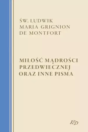 eBook Miłość Mądrości Przedwiecznej oraz inne pisma - św. Ludwik Maria Grignion de Montfort epub mobi