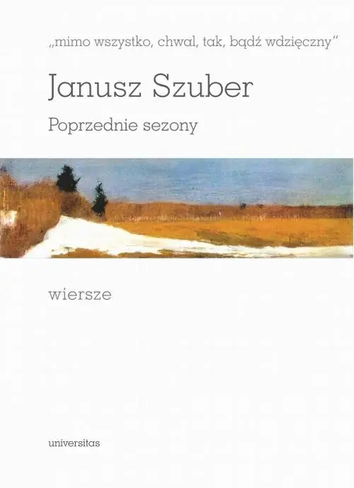 eBook Mimo wszystko chwal tak bądź wdzięczny Poprzednie sezony Wiersze - Janusz Szuber