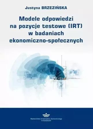 eBook Modele odpowiedzi na pozycje testowe (IRT) w badaniach ekonomiczno-społecznych - Justyna Brzezińska