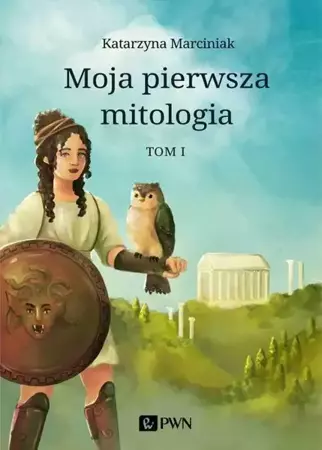 eBook Moja pierwsza mitologia. Tom 1 - Katarzyna Marciniak mobi epub