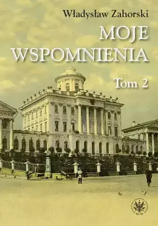 eBook Moje wspomnienia. Tom 2 - Władysław Zahorski