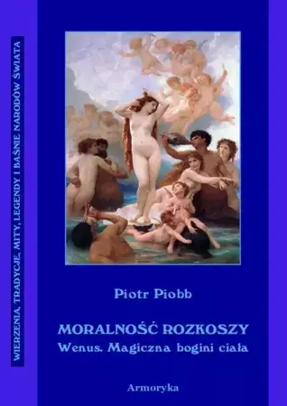 eBook Moralność rozkoszy Wenus. Wenus – magiczna bogini ciała. - Piotr Piobb