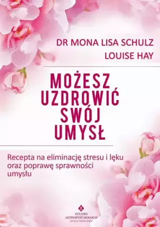 eBook Możesz uzdrowić swój umysł. Recepta na eliminację stresu i lęku oraz poprawę sprawności umysłu - Louise Hay epub