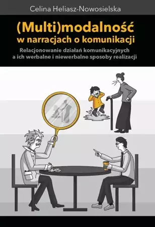 eBook Multimodalność w narracjach o komunikacji - Celina Heliasz-Nowosielska epub mobi