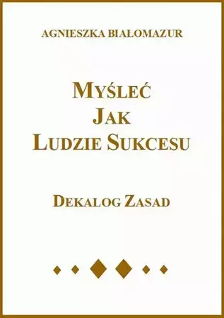 eBook Myśleć jak ludzie sukcesu - Agnieszka Białomazur mobi epub