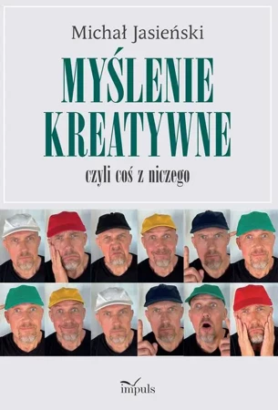 eBook Myślenie kreatywne, czyli coś z niczego - Michał Jasieński