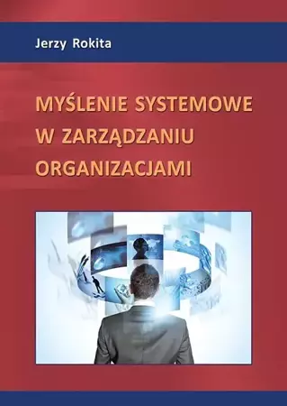 eBook Myślenie systemowe w zarządzaniu organizacjami - Jerzy Rokita