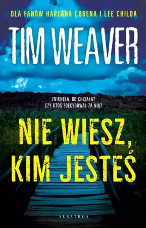 eBook NIE WIESZ, KIM JESTEŚ - Tim Weaver epub mobi