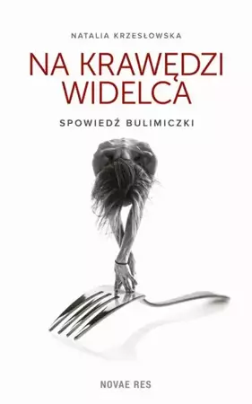 eBook Na krawędzi widelca. Spowiedź bulimiczki - Natalia Krzesłowska epub mobi